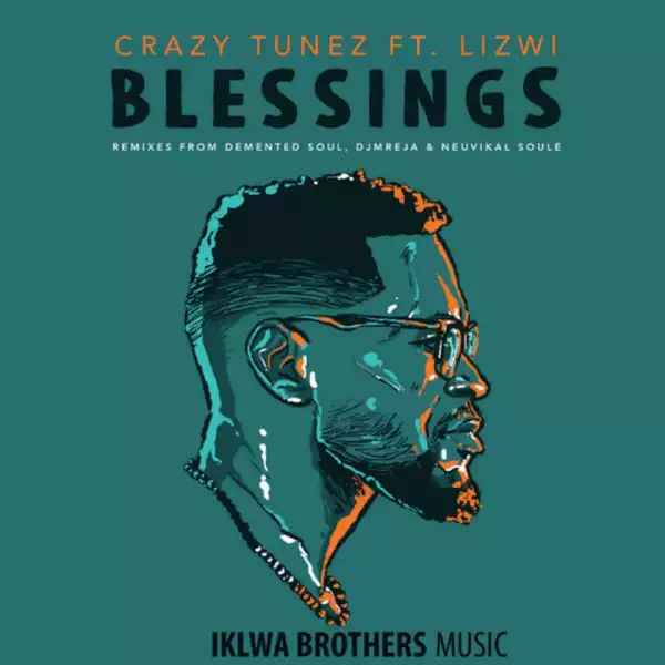 Crazy Tunez, Lizwi - Blessings (DJ Mreja & Neuvikal Soule Remix)
